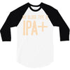 my blood type is ipa+ 3/4 Sleeve Shirt