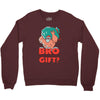 do you even gift Crewneck Sweatshirt