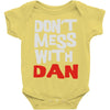 don't mess with dan Baby Onesie