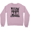 Just One More Pair I Promise Crewneck Sweatshirt