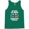 We Have So Much Chemistry Together Tank Top