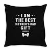 I Am The Best Mother's Day Throw Pillow