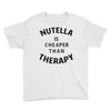 nutella is cheaper than therapy Youth Tee