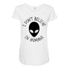 i don't believe in humans Maternity Scoop Neck T-shirt