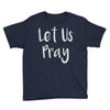 let us pray Youth Tee