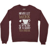 never let work Crewneck Sweatshirt