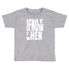if not Toddler T-shirt