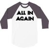 all in again 3/4 Sleeve Shirt