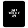 live a fxck yeah life Mousepad