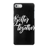 better together 3 iPhone 7 Case