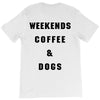 weekends coffee and dogs back T-Shirt