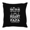 So... There's This Girl Who Kinda Stole My Heart Papa Throw Pillow