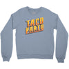 taco party Crewneck Sweatshirt