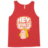 hey man Tank Top