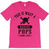 This Is What A Bad Ass Pops Looks Like T-Shirt