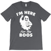 im here for the boos T-Shirt