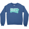 i have not yet Crewneck Sweatshirt