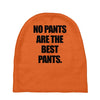 no pants are the best pants t shirt slogan top tee tshirt logo funny h Baby Beanies