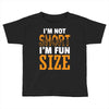 I Am Not Short I Am Fun Size Toddler T-shirt
