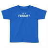 it's friday Toddler T-shirt