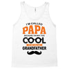 I'm Called Papa Because I'm Way Too Cool To Be Called Grandfather Tank Top
