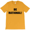 be rational (2) T-Shirt