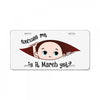 Excuse Me Is It March Yet Baby Boy License Plate
