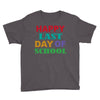 happy last day of school Youth Tee