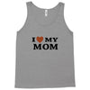 i love my mom Tank Top