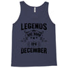 Legends Are Born In December Tank Top