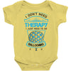 I Don't Need Therapy Just to Do Ballooning Baby Onesie