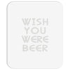 wish you were beer (2) Mousepad