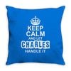Keep Calm And Let Charles Handle It Throw Pillow