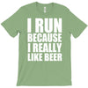 i run because i really like beer T-Shirt