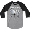 nay sayers gonna nay 3/4 Sleeve Shirt