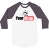 your mum 3/4 Sleeve Shirt