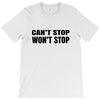 can't stop won't stop T-Shirt