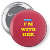 i am with her Pin-back button