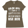 back off i have a crazy grandma and i'm not afraid to user her Ladies Fitted T-Shirt