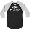 allergic to mornings 3/4 Sleeve Shirt