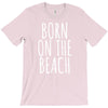 born on the beach T-Shirt