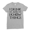 i drink and i know things 2 Ladies Fitted T-Shirt