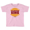 murder king Toddler T-shirt