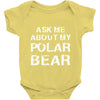 ask me about my polar bear Baby Onesie