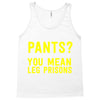 pants you mean leg prisons Tank Top