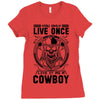 You Only Live Once It as a Cowboy Ladies Fitted T-Shirt