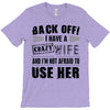 back off i have a crazy wife and i'm not afraid to user her T-Shirt