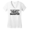 you can't scare me i have a daughter funny gifts for dad mom tee shirt Women's V-Neck T-Shirt