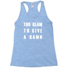 too glam to give a damn Racerback Tank