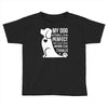 my dog think i m perfect who cares what anyone else things Toddler T-shirt